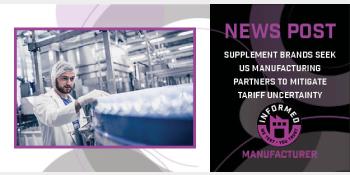 Supplement Brands Seek US Manufacturing Partners to Mitigate Tariff Uncertainty