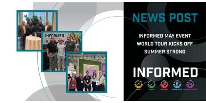 INFORMED May Event World Tour Kicks Off Summer Strong